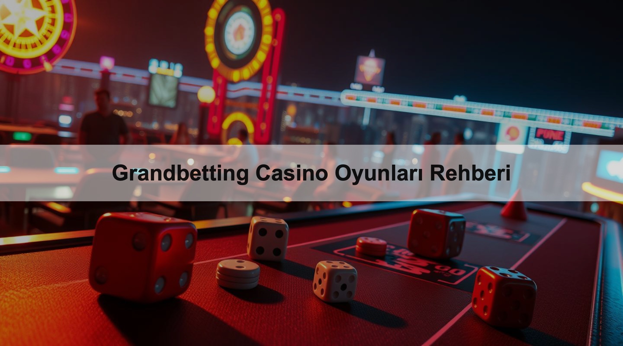 Grandbetting Casino Oyunları Rehberi 1 Grandbetting Casino Oyunları Rehberi